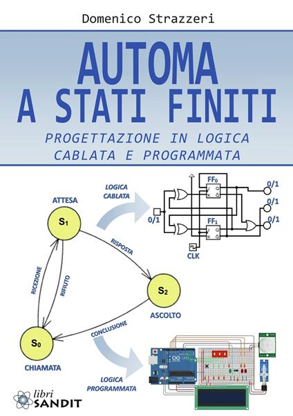 Automa a stati finiti. Progettazione in logica cablata e programmata - Domenico Strazzeri - copertina