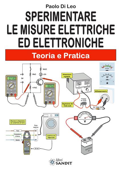 Sperimentare le misure elettriche ed elettroniche. Teoria e pratica - Paolo Di Leo - copertina