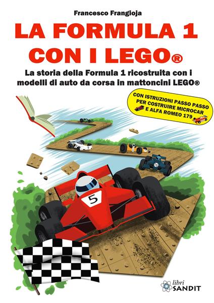 La Formula 1 con i LEGO®. La storia della Formula 1 ricostruita con i modelli di auto da corsa in mattoncini LEGO® - Francesco Frangioja - copertina