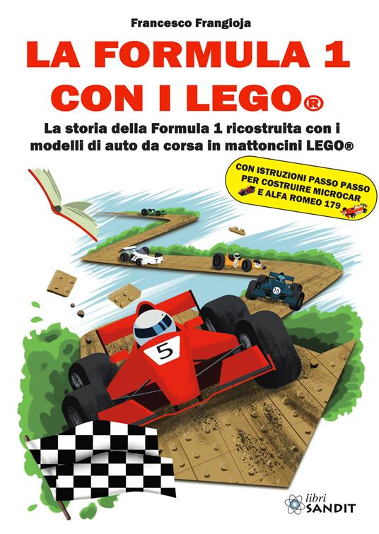 La Formula 1 con i LEGO®. La storia della Formula 1 ricostruita con i modelli di auto da corsa in mattoncini LEGO® - Francesco Frangioja - copertina