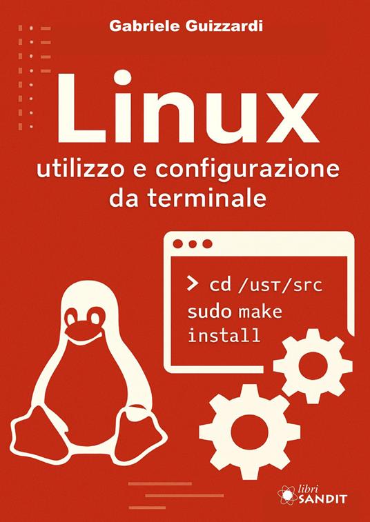 Linux. Utilizzo e configurazione da terminale - Gabriele Guizzardi - copertina