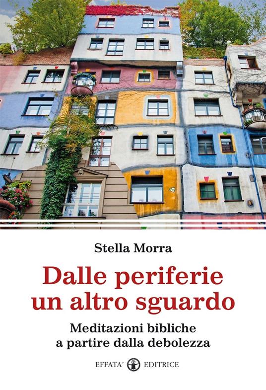 Dalle periferie un altro sguardo. Meditazioni bibliche a partire dalla debolezza - Stella Morra - copertina