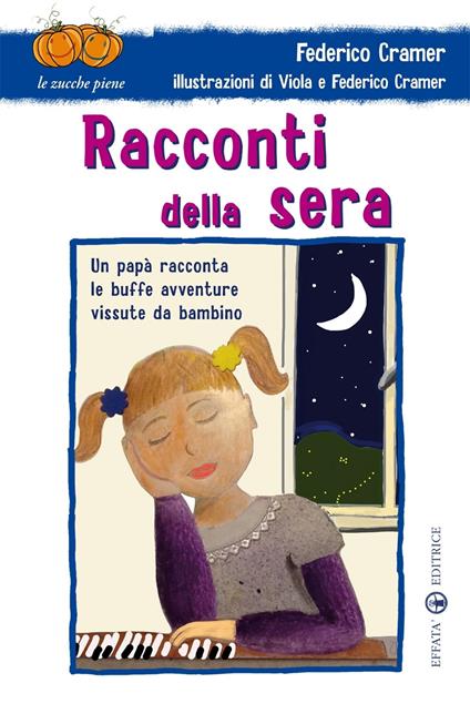 Racconti della sera. Un papà racconta le buffe avventure vissute da bambino. Ediz. illustrata - Federico Cramer - copertina
