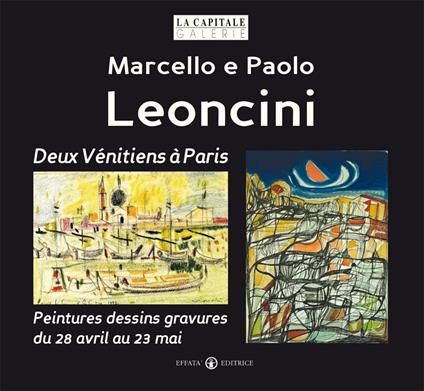 Marcello e Paolo Leoncini. Deux vénitiens à paris. Peintures dessins gravures du 28 avril au 23 mai. Ediz. illustrata - copertina