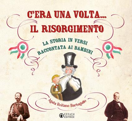 C’era una volta... il Risorgimento. La storia in versi raccontata ai bambini - Agata Reitano Barbagallo - copertina