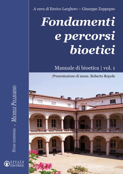 Fondamenti e percorsi bioetici. Manuale di bioetica. Vol. 1 - copertina