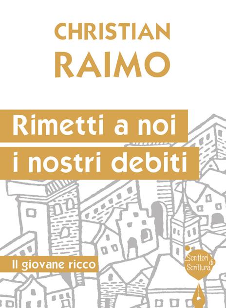 Rimetti a noi i nostri debiti. Il giovane ricco - Christian Raimo - copertina