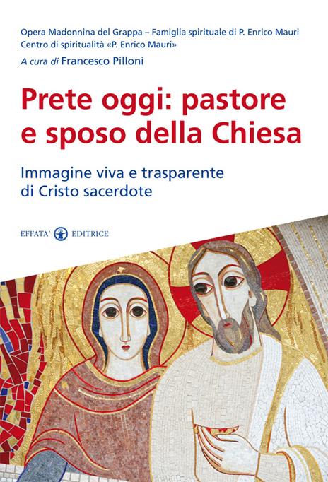 Prete oggi: pastore e sposo della Chiesa. Immagine viva e trasparente di Cristo sacerdote - copertina