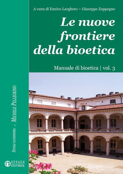 Le nuove frontiere della bioetica. Manuale di bioetica. Vol. 3 - copertina