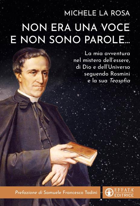 Non era una voce e non sono parole...La mia avventura nel mistero dell'essere, di Dio e dell'universo seguendo Rosmini e la sua «Teosofia» - Michele La Rosa - copertina