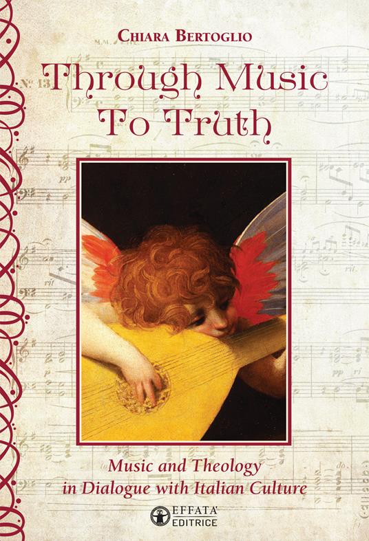 Through music to truth. Music and theology in dialogue with italian culture - Chiara Bertoglio - copertina