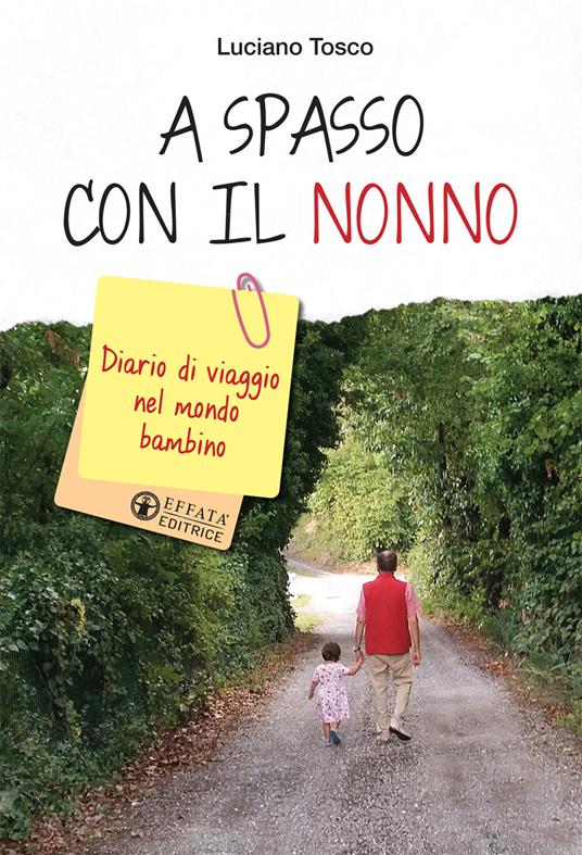 A spasso con il nonno. Diario di viaggio nel mondo bambino - Luciano Tosco - copertina