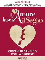 L' amore lascia il segno. Giovani in cammino con la Sindone