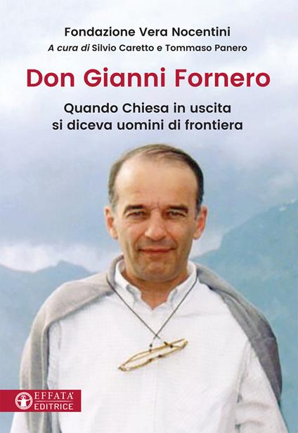 Don Gianni Fornero. Quando Chiesa in uscita si diceva uomini di frontiera - copertina