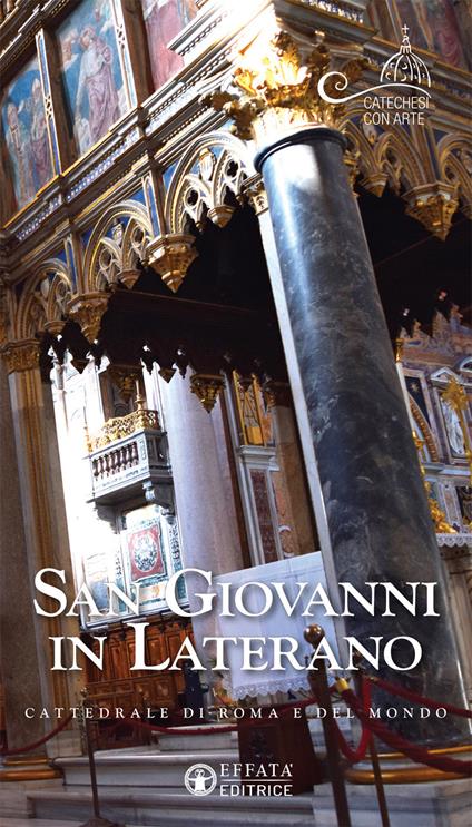 San Giovanni in Laterano. Cattedrale di Roma e del mondo - copertina