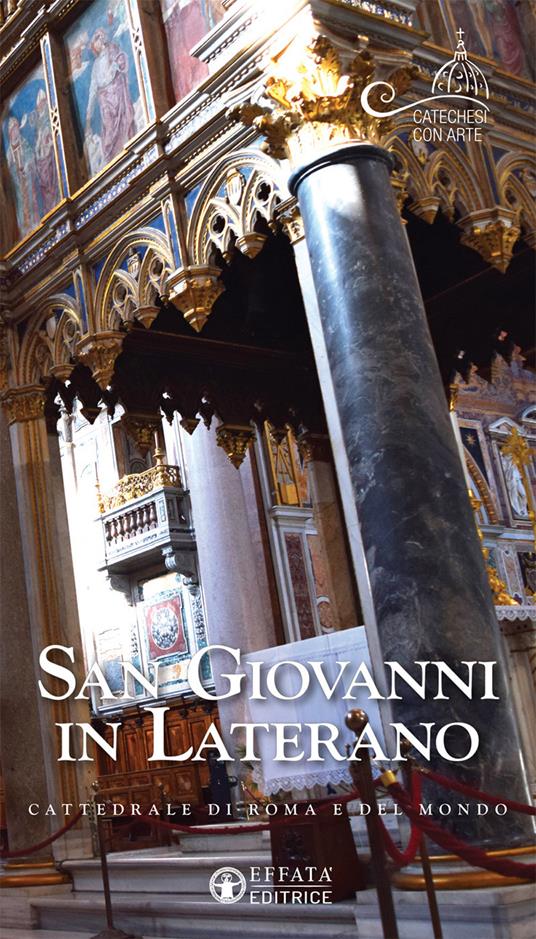 San Giovanni in Laterano. Cattedrale di Roma e del mondo - copertina