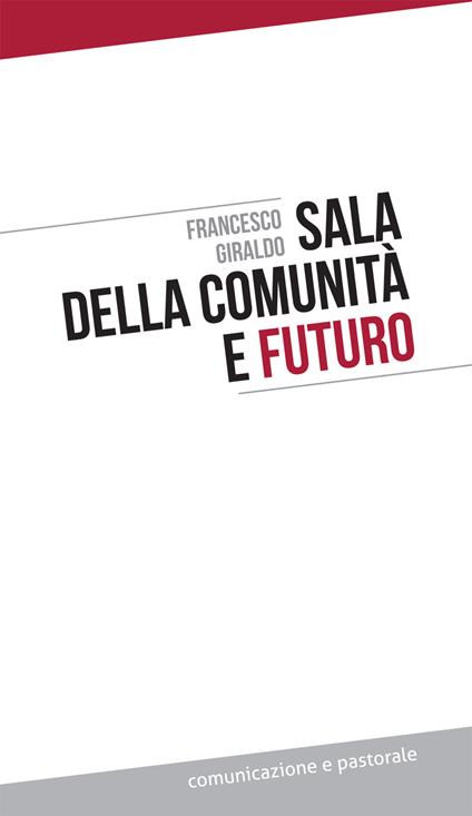 Sala della comunità e futuro - Francesco Giraldo - copertina