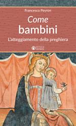 Come bambini. L'atteggiamento della preghiera