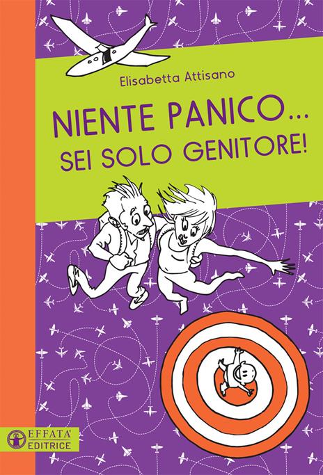Niente panico... Sei solo genitore! - Elisabetta Attisano - copertina