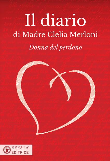Il diario di Madre Clelia Merloni. Donna del perdono - Clelia Merloni - copertina