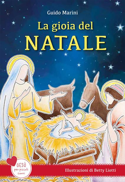 La gioia del Natale. Gesù per piccoli cuori. Ediz. a colori - Guido Marini - copertina