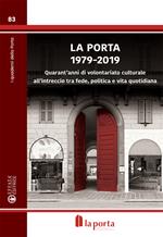 La Porta 1979-2019. Quarant'anni di volontariato culturale all'intreccio tra fede, politica e vita quotidiana