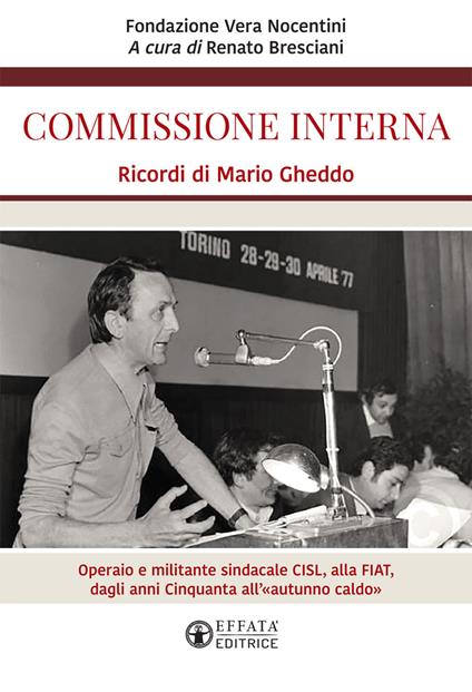 Commissione interna. Ricordi di Mario Gheddo. Operaio e militante sindacale CISL, alla FIAT, dagli anni Cinquanta all'«autunno caldo» - copertina