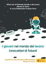 I giovani nel mondo del lavoro: innovattori di futuro. L'esperienza del Laboratorio Metropolitano Giovani e Lavoro