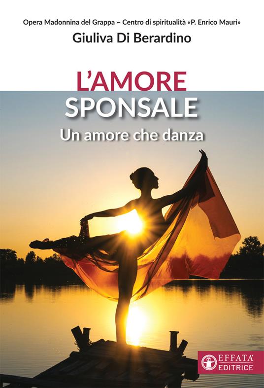 L'amore sponsale. Un amore che danza - Giuliva Di Berardino - copertina