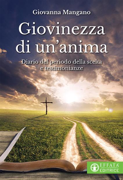 Giovinezza di un'anima. Diario del periodo della scelta e testimonianze - Giovanna Mangano - copertina