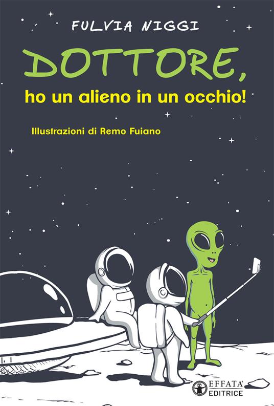 Dottore, ho un alieno in un occhio! - Fulvia Niggi - copertina