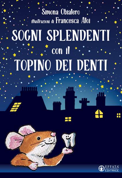Sogni splendenti con il topino dei denti. Ediz. a colori - Simona Obialero - copertina