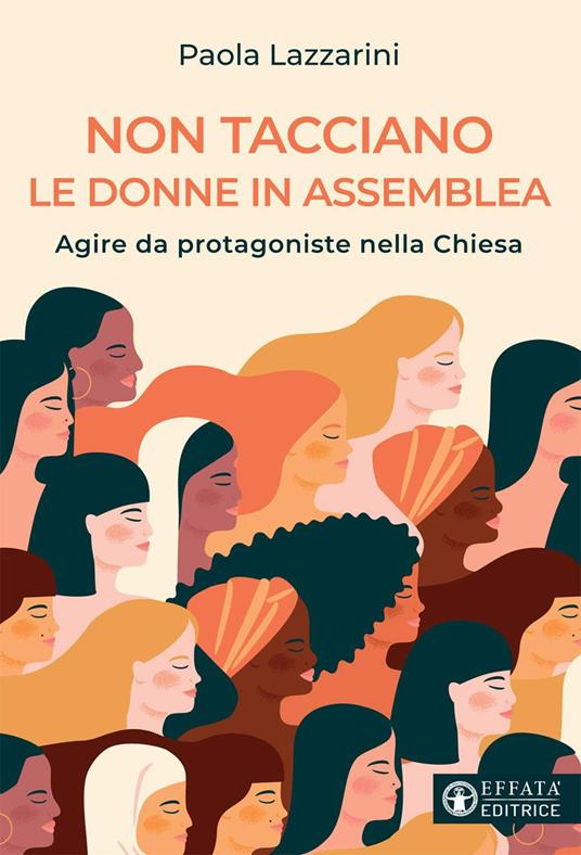 Non tacciano le donne in assemblea. Agire da protagoniste nella Chiesa - Paola Lazzarini - copertina