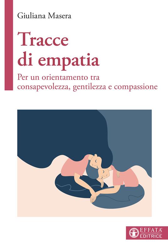 Tracce di empatia. Per un orientamento tra consapevolezza, gentilezza e compassione - Giuliana Masera - copertina