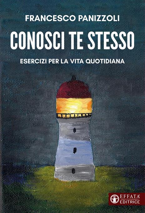 Conosci te stesso. Esercizi per la vita quotidiana - Francesco Panizzoli - copertina