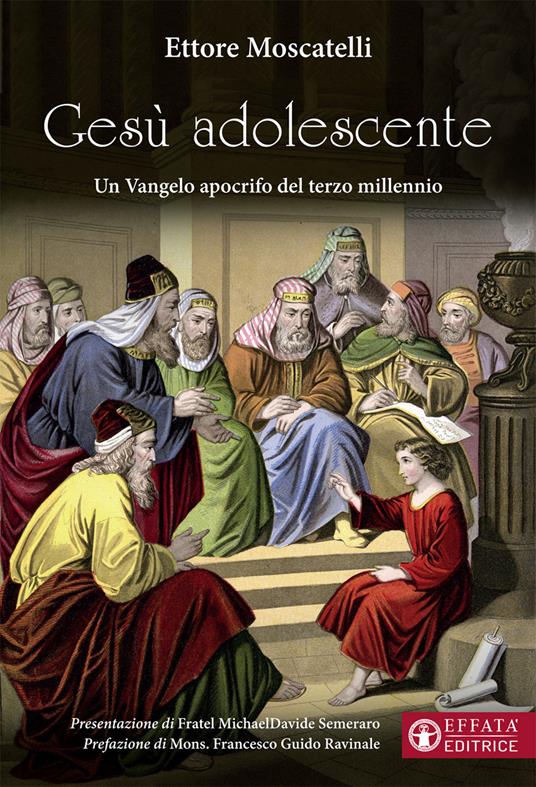 Gesù adolescente. Un Vangelo apocrifo del terzo millennio - Ettore Moscatelli - copertina