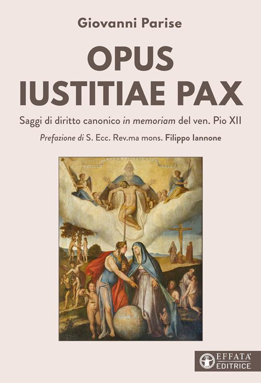 Opus iustitiae pax. Saggi di diritto canonico in memoriam del ven. Pio XII - Giovanni Parise - copertina