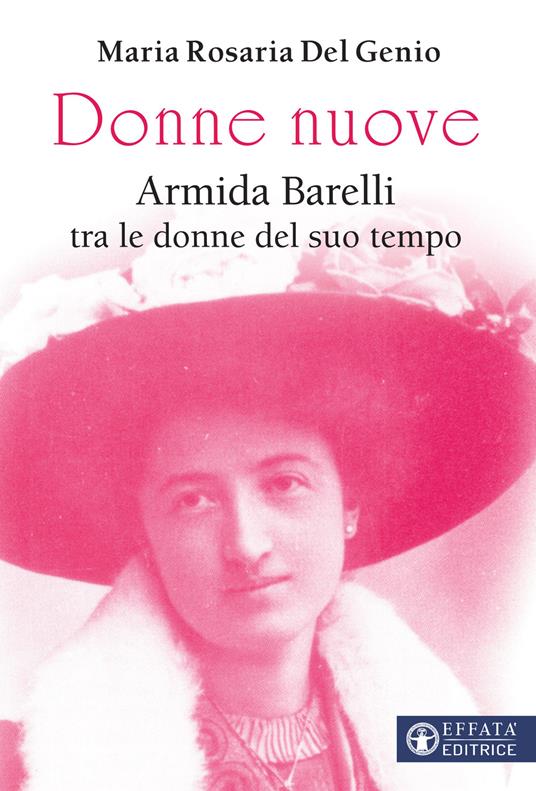 Donne nuove. Armida Barelli tra le donne del suo tempo - Maria Rosaria Del Genio - copertina