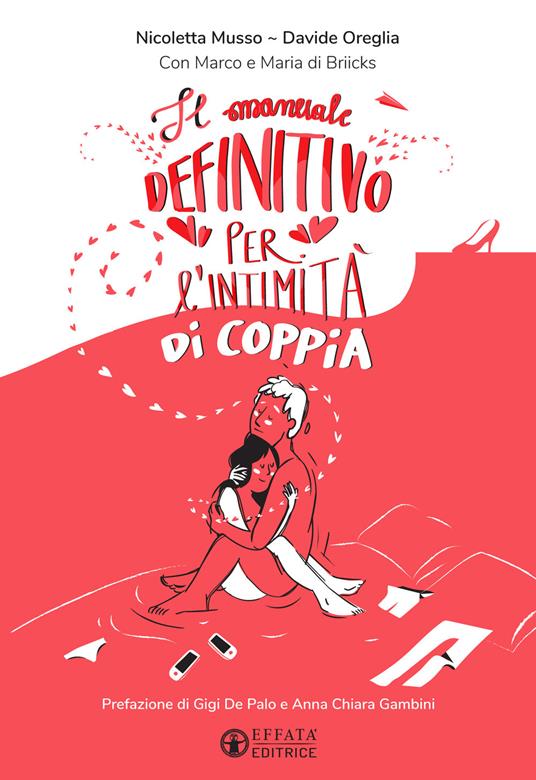 Il manuale definitivo per l'intimità di coppia. Ediz. illustrata -  Nicoletta Musso - Davide Oreglia - - Libro - Effatà - Le chiavi della  famiglia