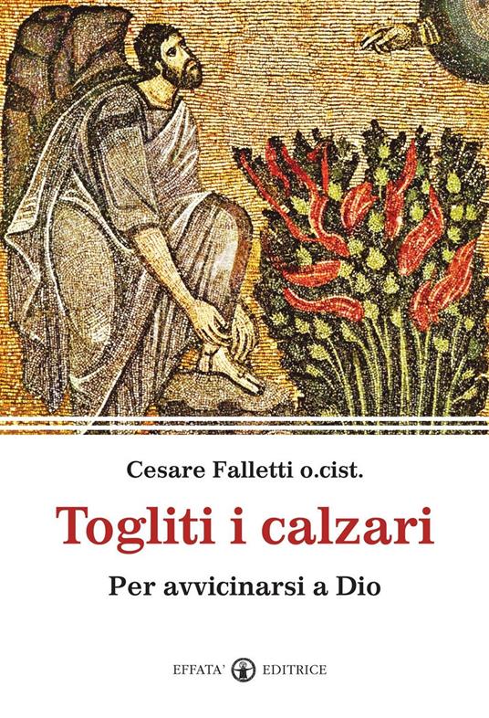 Togliti i calzari. Per avvicinarsi a Dio - Cesare Falletti - ebook