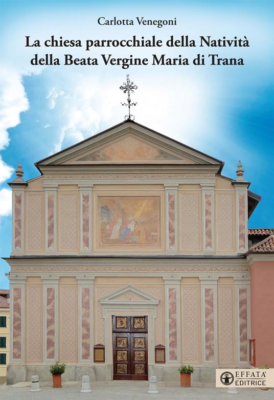 La Chiesa parrocchiale della Natività della Beata Vergine Maria di Trana - Carlotta Venegoni - copertina