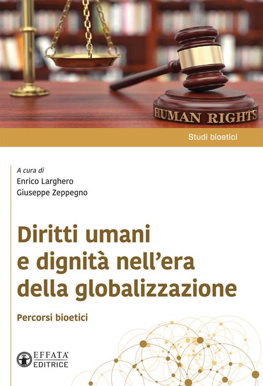 Diritti umani e dignità nell'era della globalizzazione. Percorsi bioetici - copertina