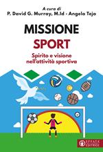 Missione sport. Spirito e visione nell'attività sportiva