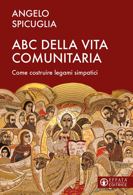 L'ABC della vita comunitaria. Elementi per costruire una comunità simpatica - Angelo Spicuglia - copertina