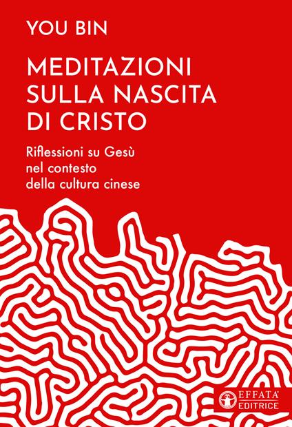 Meditazioni sulla nascita di Cristo. Riflessioni su Gesù nel contesto della cultura cinese - You Bin - copertina