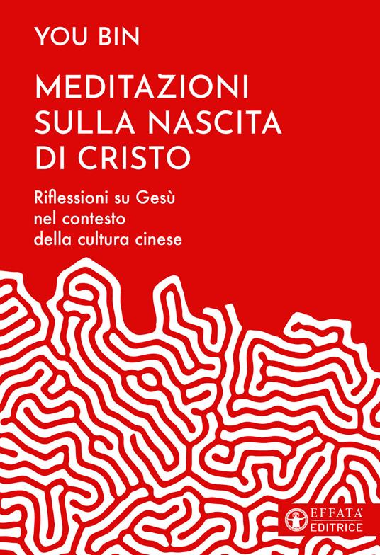 Meditazioni sulla nascita di Cristo. Riflessioni su Gesù nel contesto della cultura cinese - You Bin - copertina