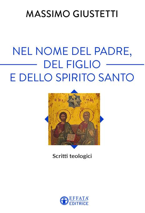Nel nome del Padre, del Figlio e dello Spirito Santo. Scritti teologici - Massimo Giustetti - copertina