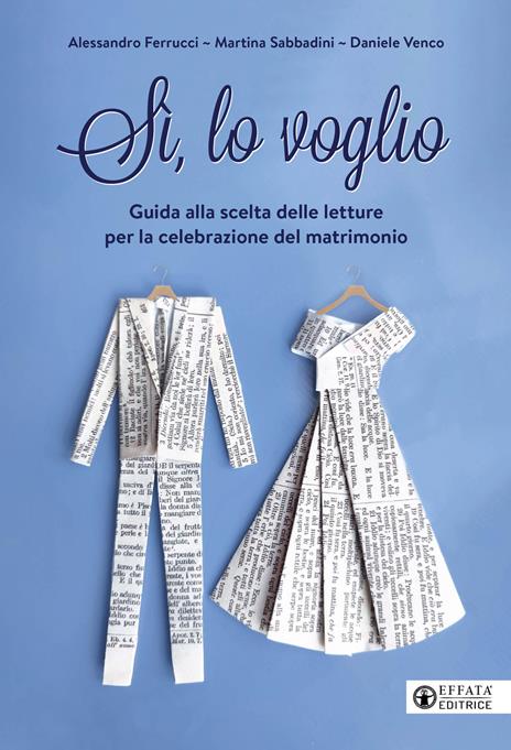 Si, lo voglio. Guida alla scelta delle letture per la celebrazione del matrimonio - Alessandro Ferrucci,Martina Sabbadini,Daniele Venco - copertina