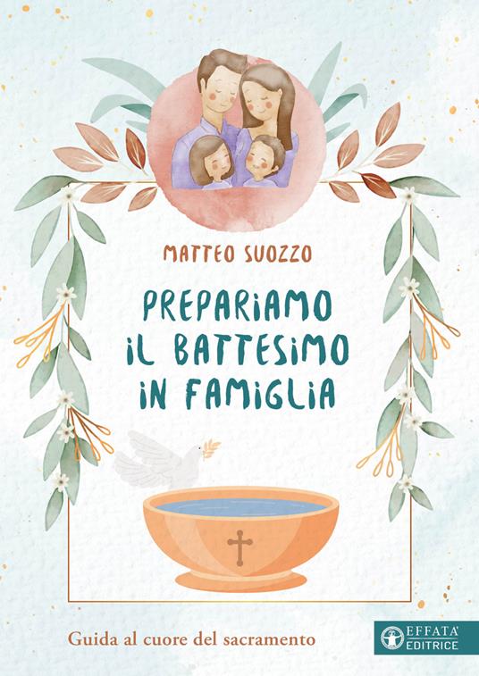 Prepariamo il battesimo in famiglia. Guida al cuore del sacramento - Matteo Suozzo - copertina