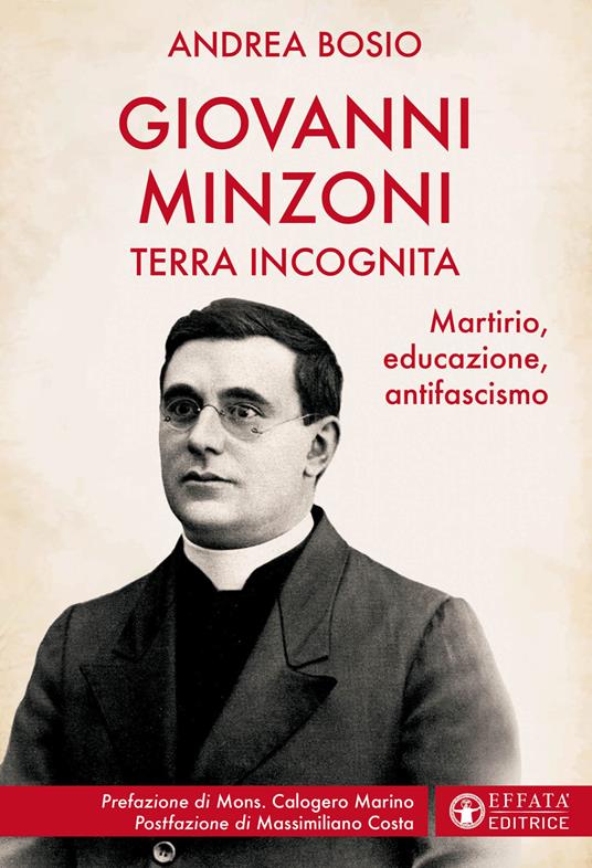 Giovanni Minzoni terra incognita. Martirio, educazione, antifascismo - Andrea Bosio - copertina